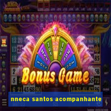 nneca santos acompanhante